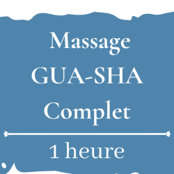 Massage GUA-SHA - Complet - 1 heure